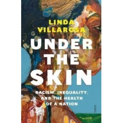 Under the Skin: racism, inequality, and the health of a nation