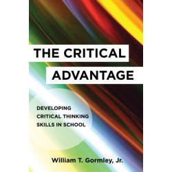 The Critical Advantage: Developing Critical Thinking Skills in School
