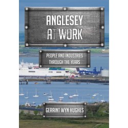 Anglesey at Work: People and Industries Through the Years