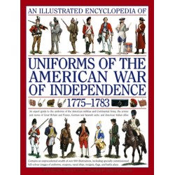 Illustrated Encyclopedia of Uniforms of the American War of Independence