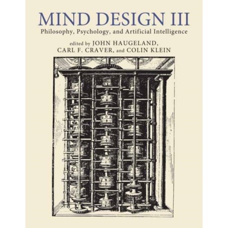 Mind Design III: Philosophy, Psychology, and Artificial Intelligence