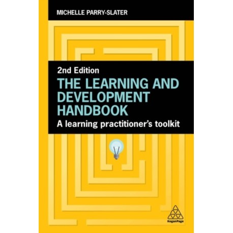 The Learning and Development Handbook: A Learning Practitioner’s Toolkit