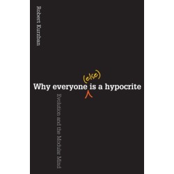 Why Everyone (Else) Is a Hypocrite: Evolution and the Modular Mind
