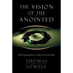 The Vision of the Anointed: Self-Congratulation as a Basis for Social Policy