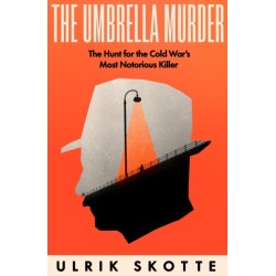 The Umbrella Murder: The Hunt for the Cold War's Most Notorious Killer