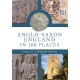 Anglo-Saxon England In 100 Places