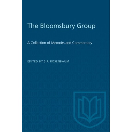 The Bloomsbury Group: A Collection of Memoirs and Commentary
