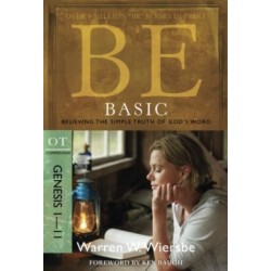 Be Basic: Believing the Simple Truth of God's Word, Genesis 1-11