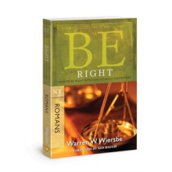 Be Right - Romans: How to Be Right with God, Yourself, and Others