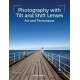Photography with Tilt and Shift Lenses: Art and Techniques