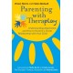 Parenting with Theraplay®: Understanding Attachment and How to Nurture a Closer Relationship with Your Child