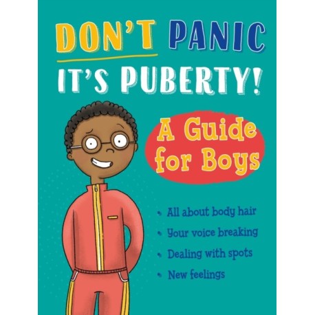 Don't Panic, It's Puberty!: A Guide for Boys