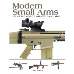 Modern Small Arms: 300 of the World's Greatest Small Arms