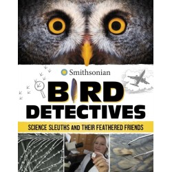 Bird Detectives: Science Sleuths and Their Feathered Friends