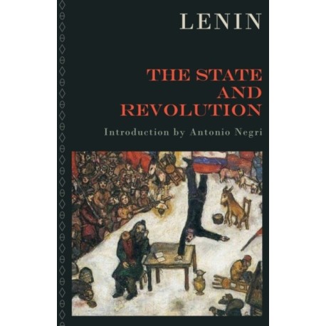 The State and Revolution: The Marxist Theory of the State and the Tasks of the Proletariat in the Revolution