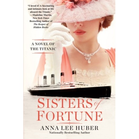 Sisters of Fortune: A Riveting Historical Novel of the Titanic Based on True History