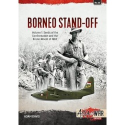 The Borneo Stand-Off Volume 1: Seeds of the Confrontation and the Brunei Revolt of 1962