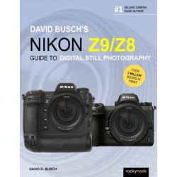 David Busch's Nikon Z9/Z8 Guide to Digital Still Photography