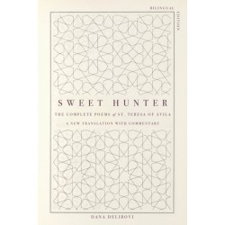 Sweet Hunter: The Complete Poems of St. Teresa of Avila (Bilingual Edition)