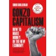 Gonzo Capitalism: How to Make Money in the New Economy