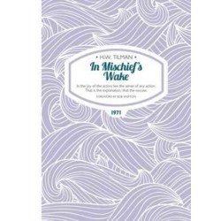 In Mischief's Wake Paperback: In the joy of the actors lies the sense of any action. That is the explanation, that the excuse.