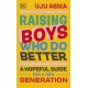 Raising Boys Who Do Better: A Hopeful Guide for a New Generation