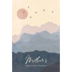 Mother's Gratitude Journal: A Journal for Finding Grace & Gratitude In Moments Big & Small