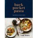 Back Pocket Pasta: Inspired Dinners to Cook on the Fly: A Cookbook
