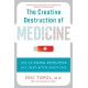 The Creative Destruction of Medicine (Revised and Expanded Edition): How the Digital Revolution Will Create Better Health Care
