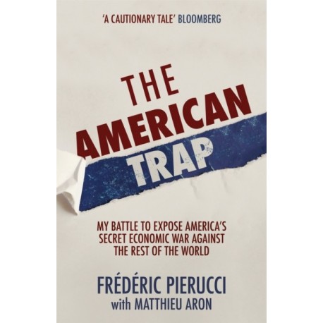 The American Trap: My battle to expose America's secret economic war against the rest of the world