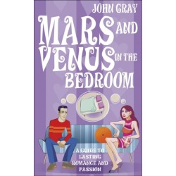 Mars And Venus In The Bedroom: A Guide to Lasting Romance and Passion