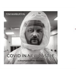 Covid in Newcastle: A Photographic Record