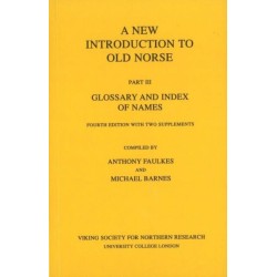 A New Introduction to Old Norse: Part 3: Glossary and Index of Names