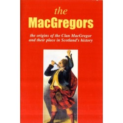 The MacGregor: The Origins of the Clan MacGregor and Their Place in History