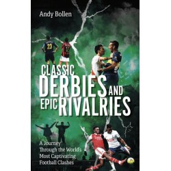 Classic Derbies and Epic Rivalries: A Journey Through the World’s Most Captivating Football Clashes