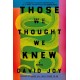 Those We Thought We Knew: The new literary crime thriller from the prizewinning master of American noir fiction