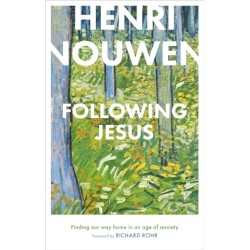 Following Jesus: Finding Our Way Home in an Age of Anxiety: Finding Our Way Home in an Age of Anxiety