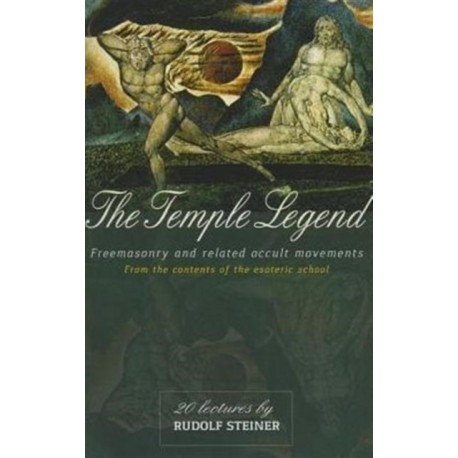 The Temple Legend: Freemasonry and Related Occult Movements from the Contents of the Esoteric School