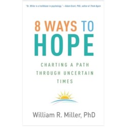 8 Ways to Hope: Charting a Path through Uncertain Times