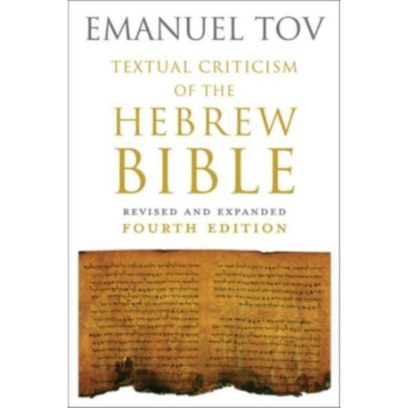 Textual Criticism of the Hebrew Bible: Revised and Expanded Fourth Edition