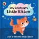 Say Goodnight, Little Kitten: Join in with this sleepy story for toddlers