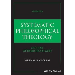 Systematic Philosophical Theology, Volume 2a: On God - Attributes of God