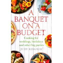 A Banquet on a Budget: Cooking for weddings, birthdays and other big parties