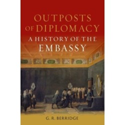 Outposts of Diplomacy: A History of the Embassy