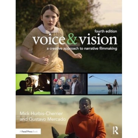 Voice & Vision: A Creative Approach to Narrative Filmmaking