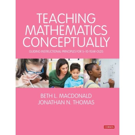 Teaching Mathematics Conceptually: Guiding Instructional Principles for 5-10 year olds