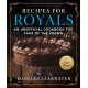 Recipes for Royals: An Unofficial Cookbook for Fans of the Crown—75 Regal Recipes