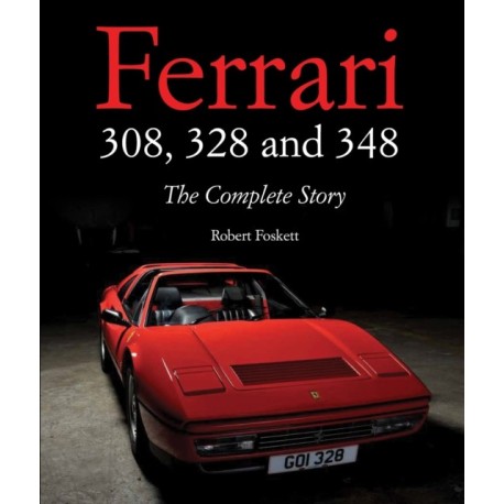 Ferrari 308, 328 and 348: The Complete Story