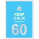 Keep Calm You're Only 60: Wise Words for a Big Birthday