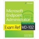 Exam Ref MD-102 Microsoft Endpoint Administrator